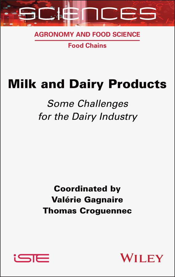 Milk and Dairy Products: Some Challenges for the Dairy Industry by Thomas Croguennec, Valérie Gagnaire