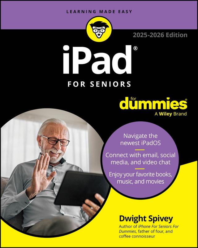 iPad For Seniors For Dummies, 2025 - 2026 Edition by Dwight Spivey