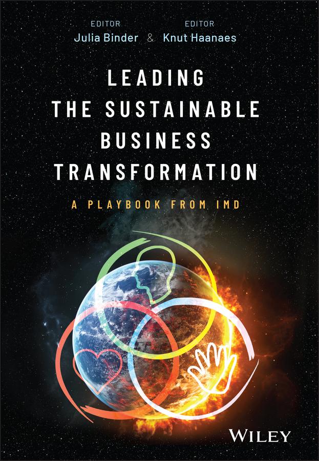 Leading the Sustainable Business Transformation by Julia Binder, Knut Haanaes