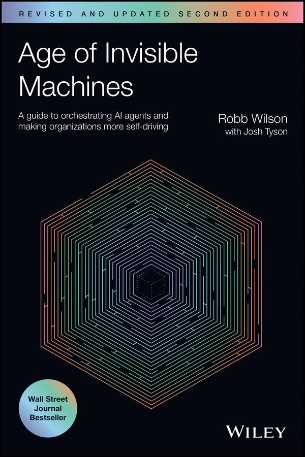 Age of Invisible Machines by Josh Tyson, Robb Wilson