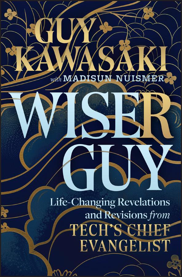 Wiser Guy by Guy Kawasaki, Madisun Nuismer