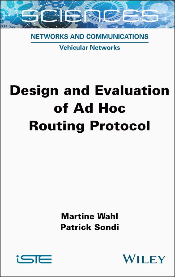 Design and Evaluation of Ad Hoc Routing Protocol by Martine Wahl, Patrick Sondi