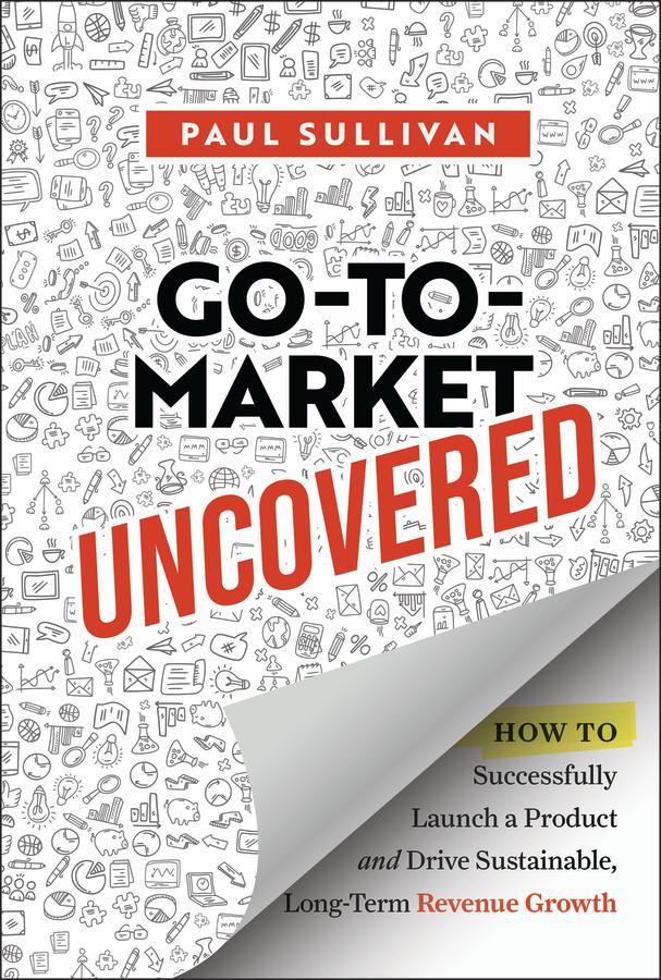 Go-To-Market Uncovered by Paul Sullivan