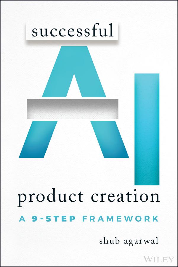 Successful AI Product Creation by Shub Agarwal