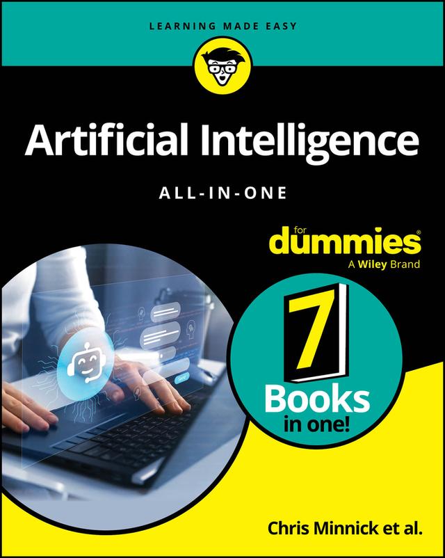 Artificial Intelligence All-in-One For Dummies by Chris Minnick, Daniel Stanton, Jeffrey Allan, John Paul Mueller, Luca Massaron, Pam Baker, Paul Mladjenovic, Sheryl Lindsell-Roberts, Shiv Singh, Stephanie Diamond