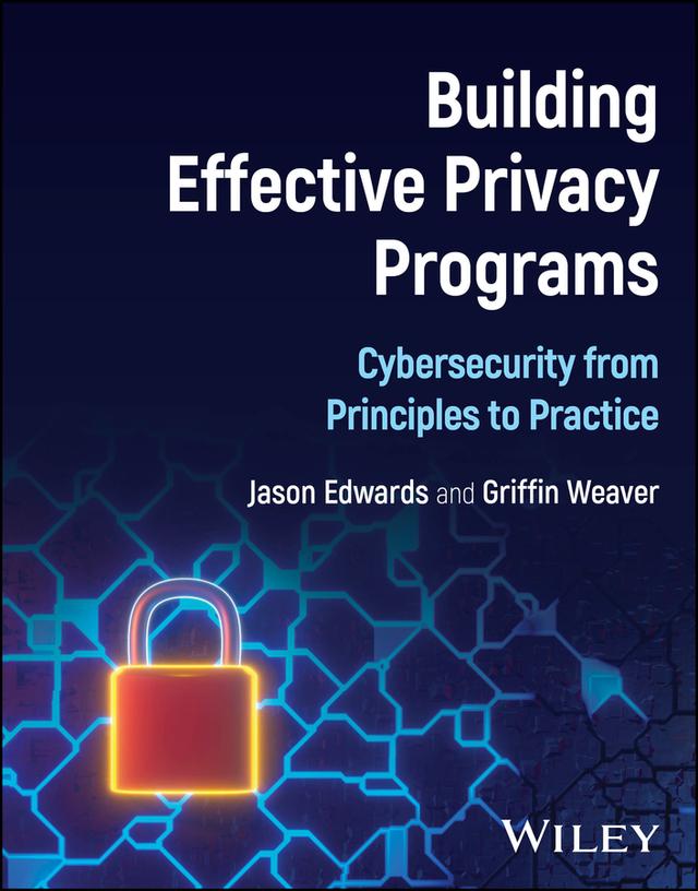 Building Effective Privacy Programs by Griffin Weaver, Jason Edwards