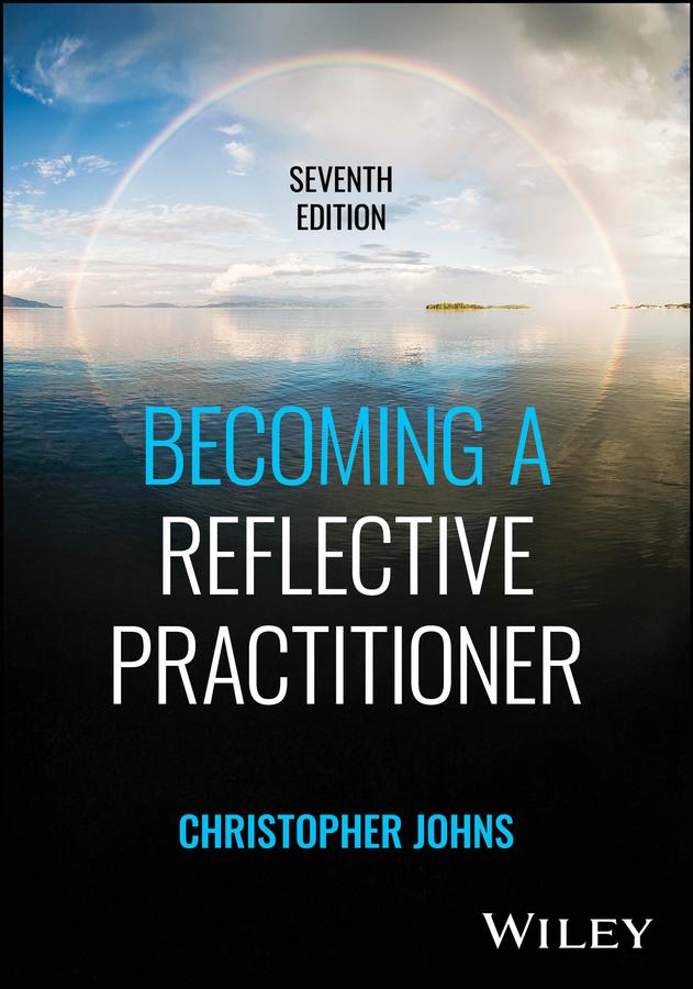 Becoming a Reflective Practitioner by Christopher Johns