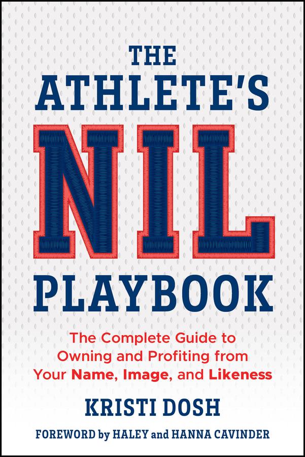 The Athlete's NIL Playbook by Kristi Dosh