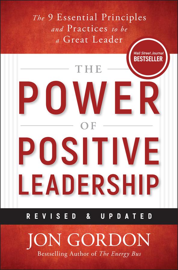 The Power of Positive Leadership, Revised & Updated by Jon Gordon