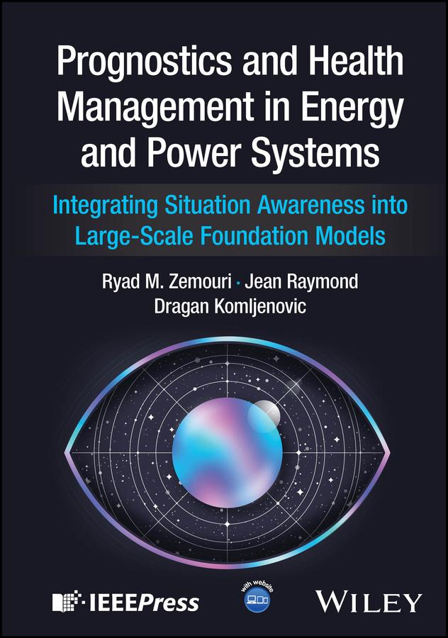 Prognostics and Health Management in Energy and Power Systems by Dragan Komljenovic, Jean Raymond, Ryad M. Zemouri