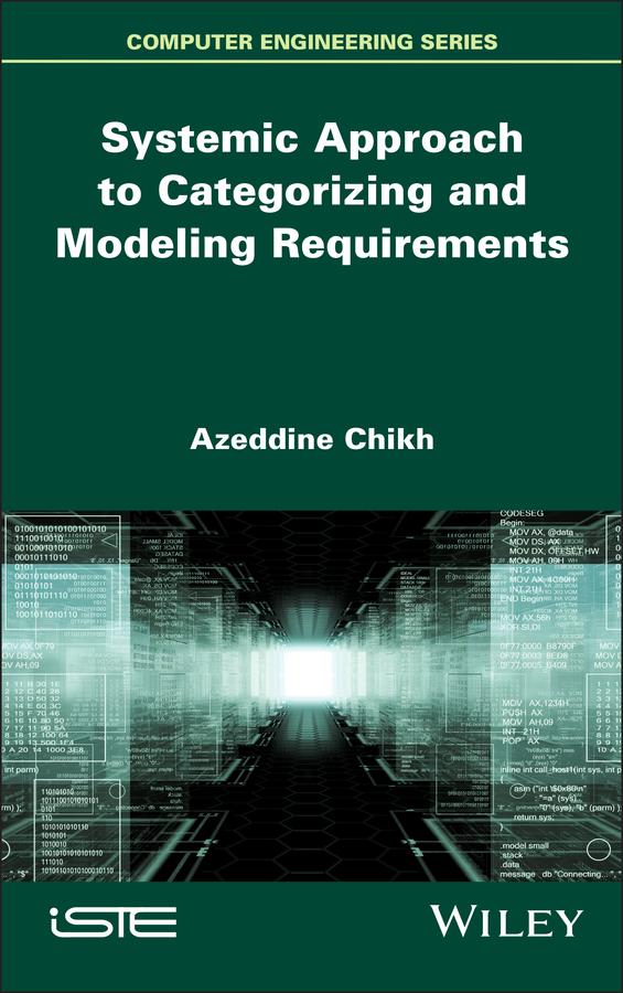 Systemic Approach to Categorizing and Modeling Requirements by Azeddine Chikh