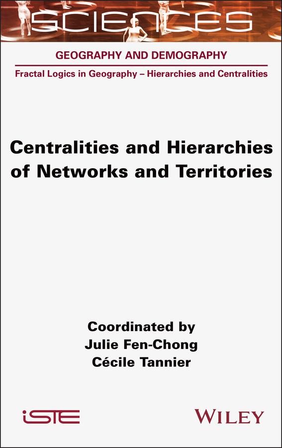 Centralities and Hierarchies of Networks and Territories by Cecile Tannier, Julie Fen-Chong