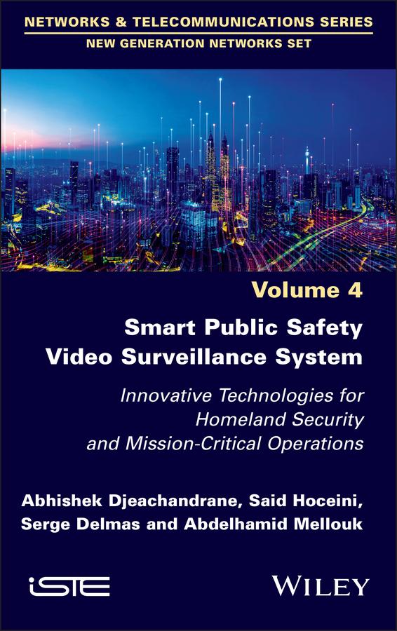 Smart Public Safety Video Surveillance System by Abdelhamid Mellouk, Abhishek Djeachandrane, Said Hoceini, Serge Delmas