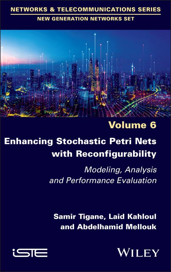 Enhancing Stochastic Petri Nets with Reconfigurability by Abdelhamid Mellouk, Laid Kahloul, Samir Tigane