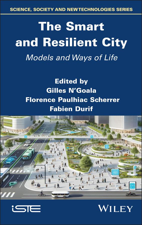 The Smart and Resilient City by Fabien Durif, Florence Paulhiac Scherrer, Gilles N'Goala