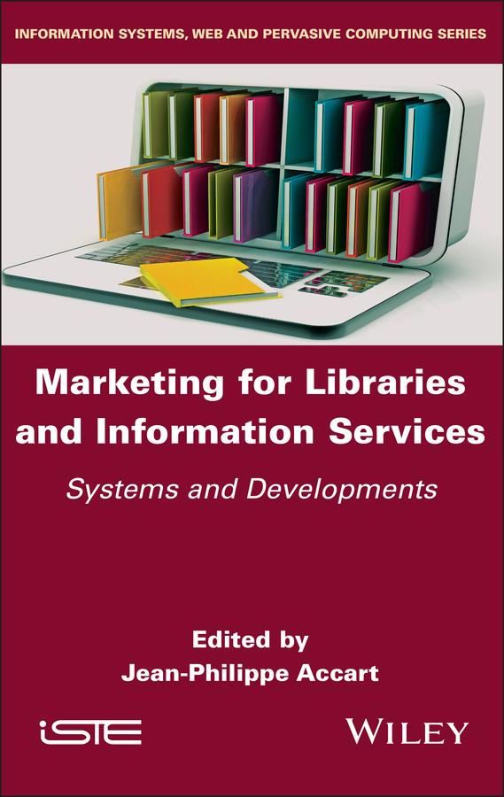 Marketing for Libraries and Information Services by Jean-Philippe Accart