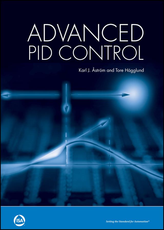 Advanced PID Control by Karl J. Astrom, Tore Hagglund