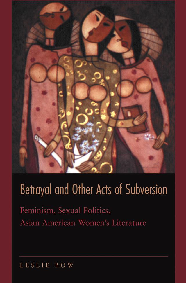 Betrayal and Other Acts of Subversion by Leslie Bow