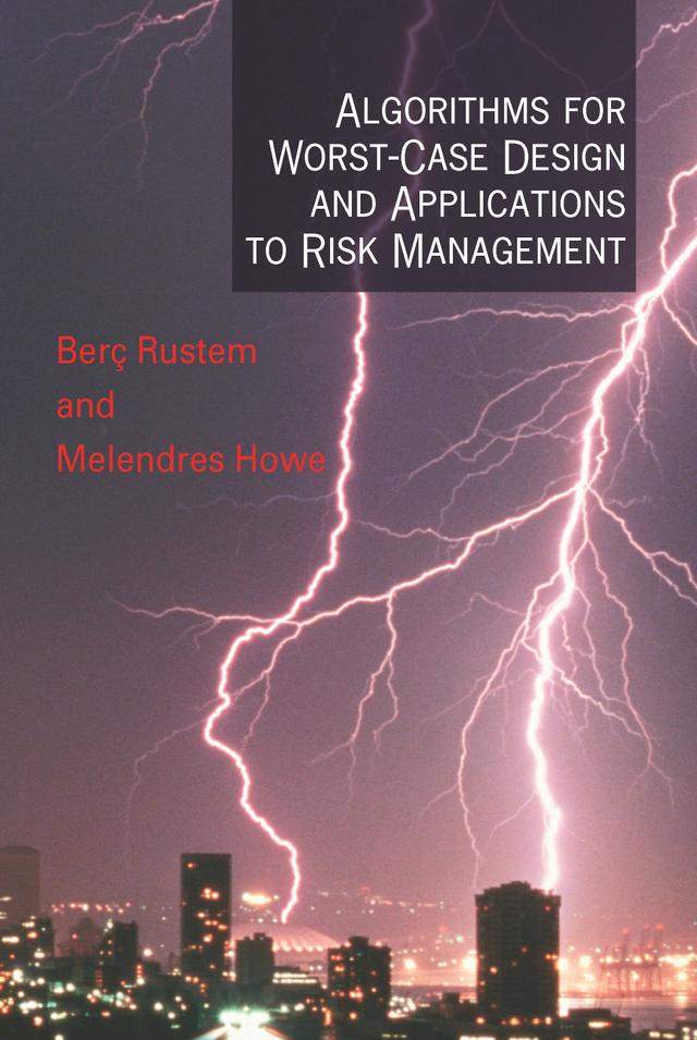 Algorithms for Worst-Case Design and Applications to Risk Management by Berç Rustem, Melendres Howe
