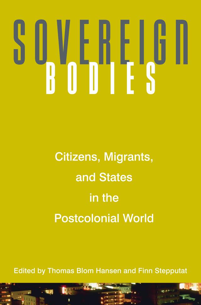 Sovereign Bodies by Finn Stepputat, Thomas Blom Hansen