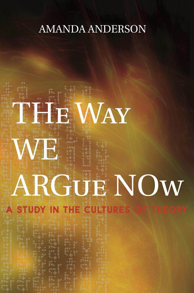 The Way We Argue Now by Amanda Anderson