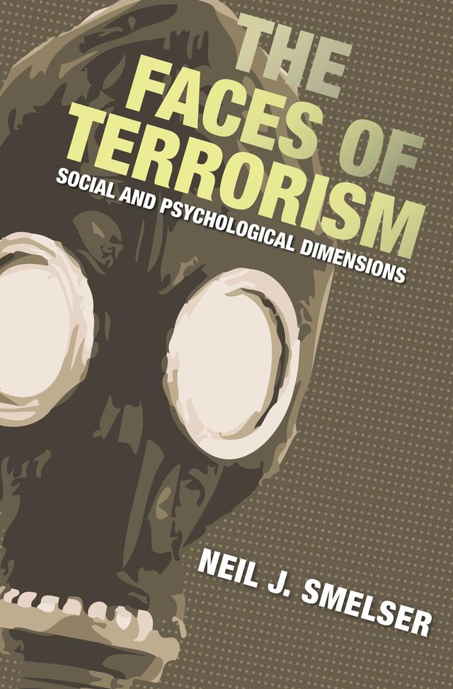 The Faces of Terrorism by Neil J. Smelser