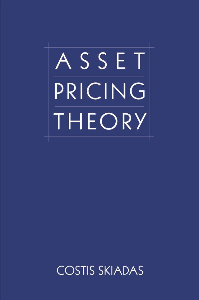 Asset Pricing Theory by Costis Skiadas