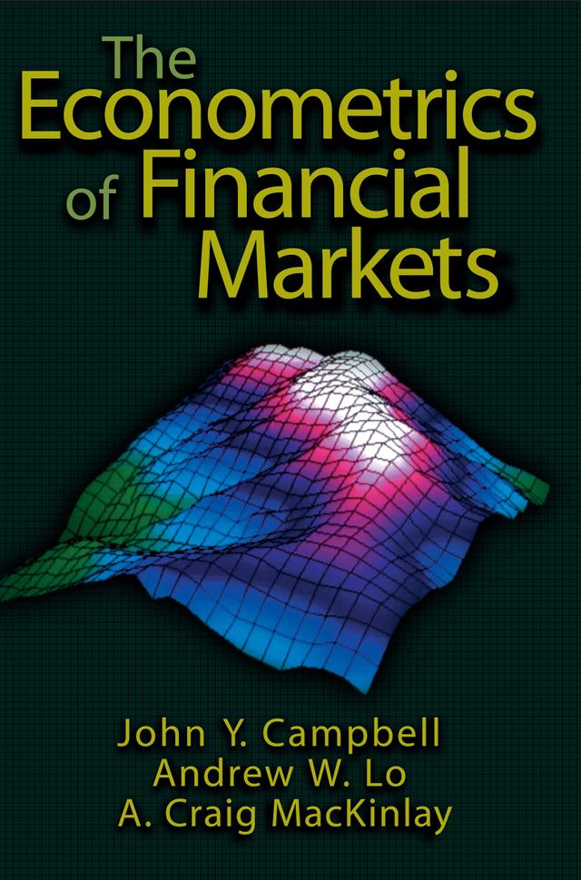 The Econometrics of Financial Markets by A. Craig MacKinlay, Andrew W. Lo, John Y. Campbell