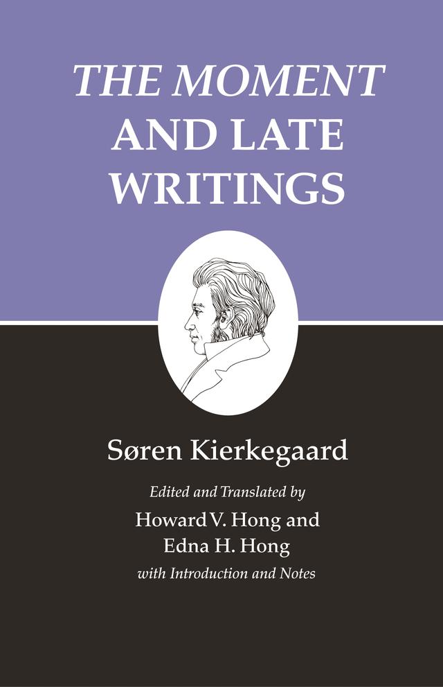The Moment and Late Writings by Edna H. Hong, Howard V. Hong, Søren Kierkegaard