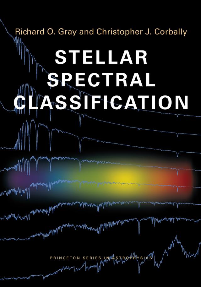 Stellar Spectral Classification by Christopher J. Corbally, Richard O. Gray