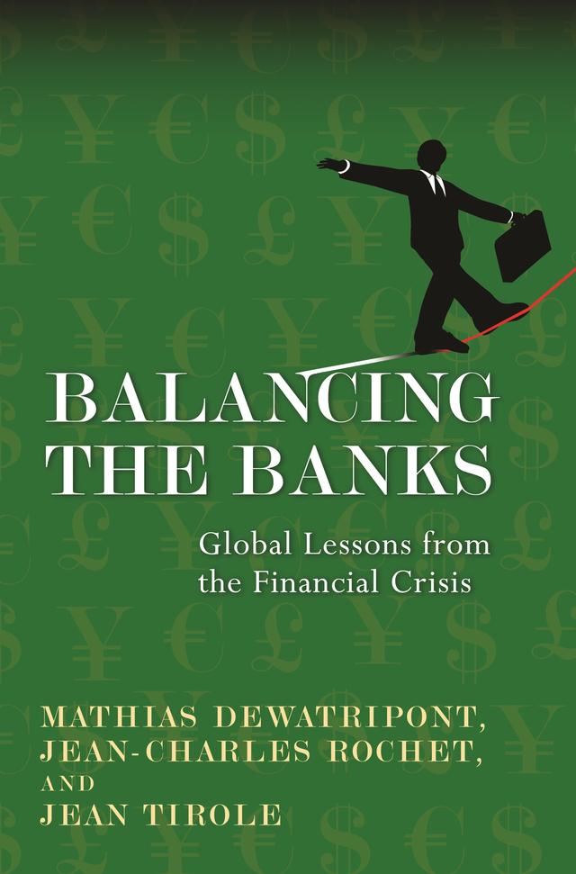 Balancing the Banks by Jean-Charles Rochet, Jean Tirole, Keith Tribe, Mathias Dewatripont