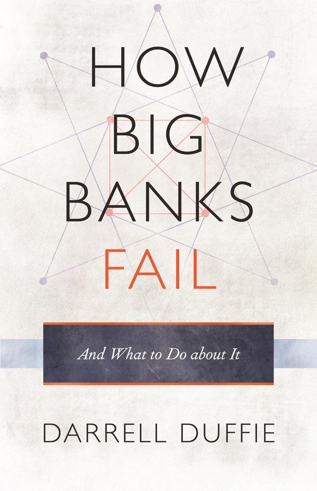 How Big Banks Fail and What to Do about It by Darrell Duffie