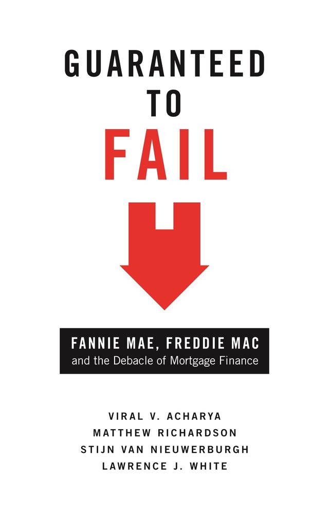 Guaranteed to Fail by Lawrence J. White, Matthew Richardson, Stijn van Nieuwerburgh, Viral V. Acharya