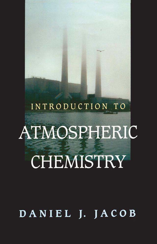 Introduction to Atmospheric Chemistry by Daniel J. Jacob