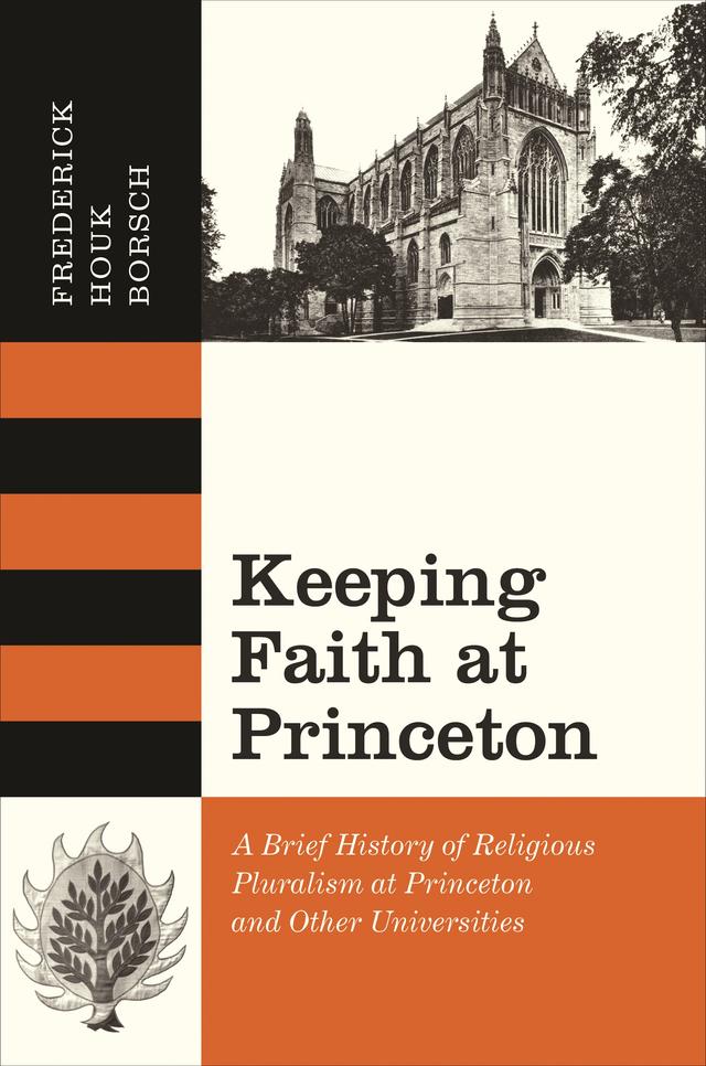 Keeping Faith at Princeton by Frederick Houk Borsch