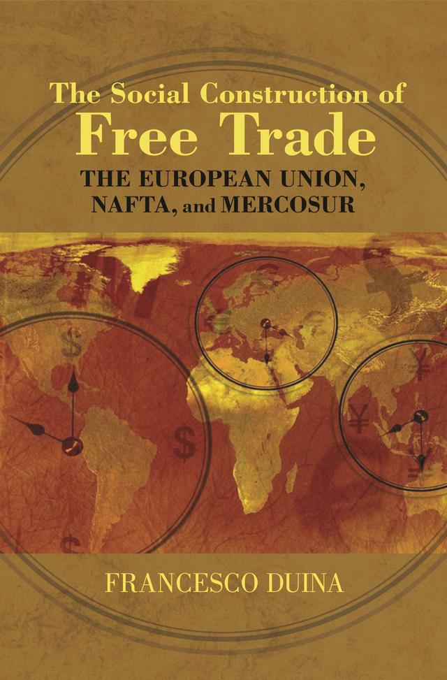 The Social Construction of Free Trade by Francesco Duina