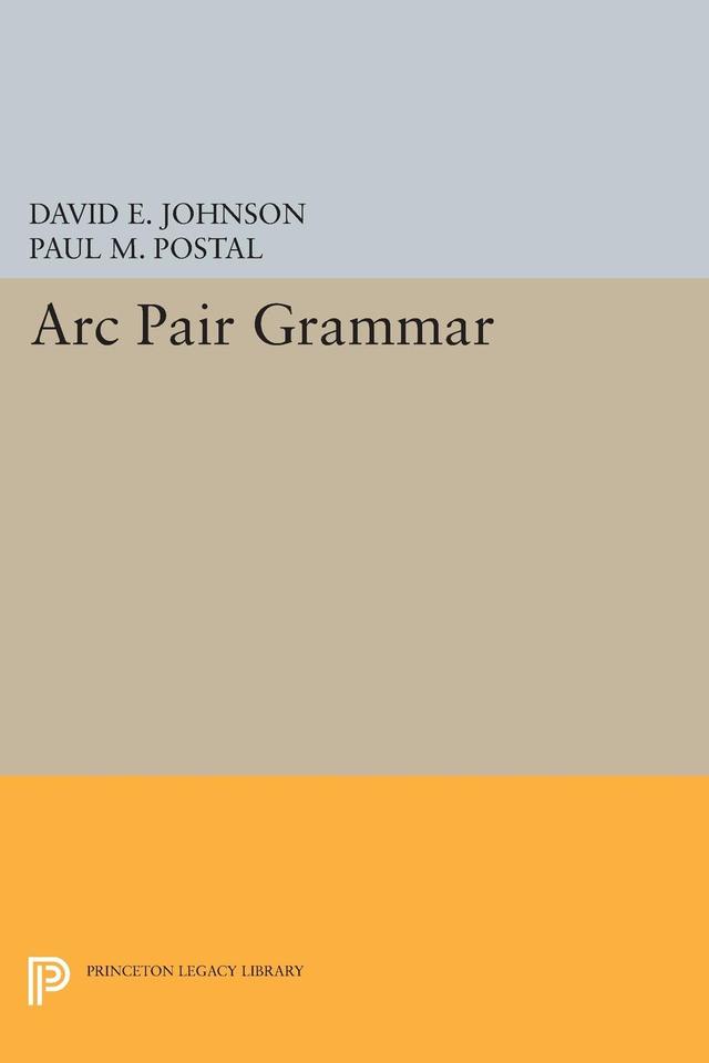 Arc Pair Grammar by David E. Johnson, Paul M. Postal