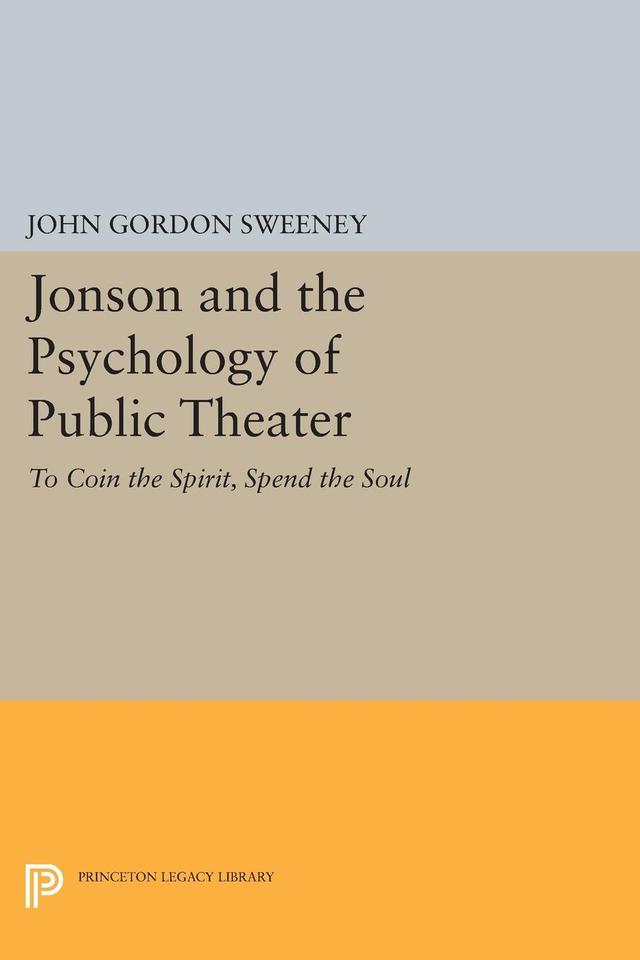 Jonson and the Psychology of Public Theater by John Gordon Sweeney