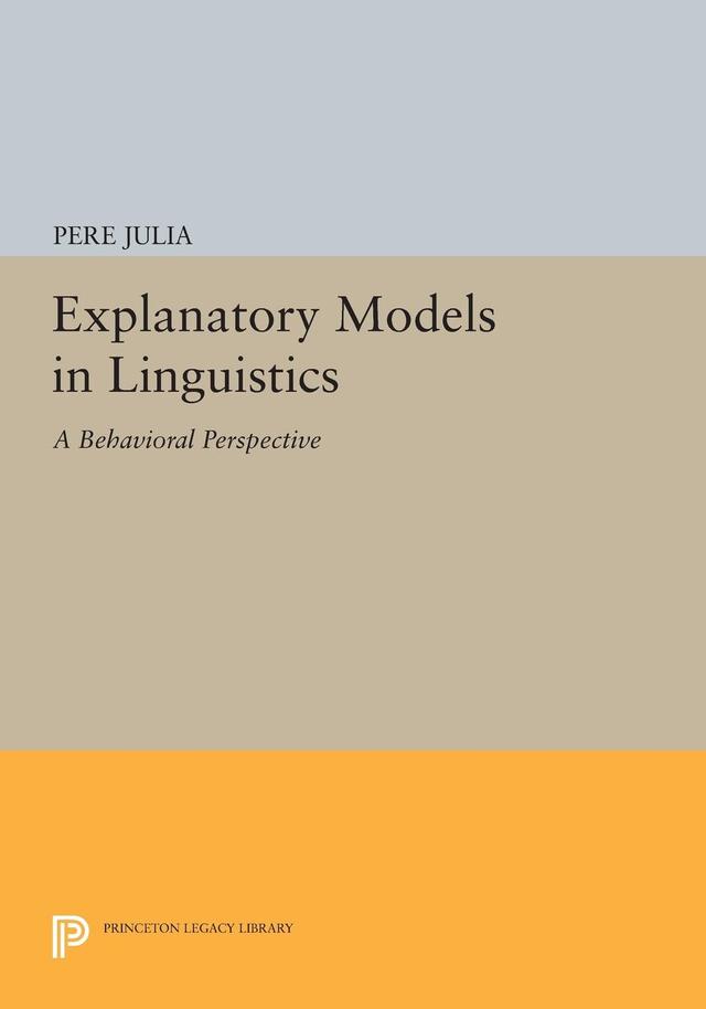 Explanatory Models in Linguistics by Pere Julia