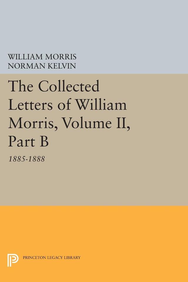 The Collected Letters of William Morris, Volume II, Part B by Norman Kelvin, William Morris