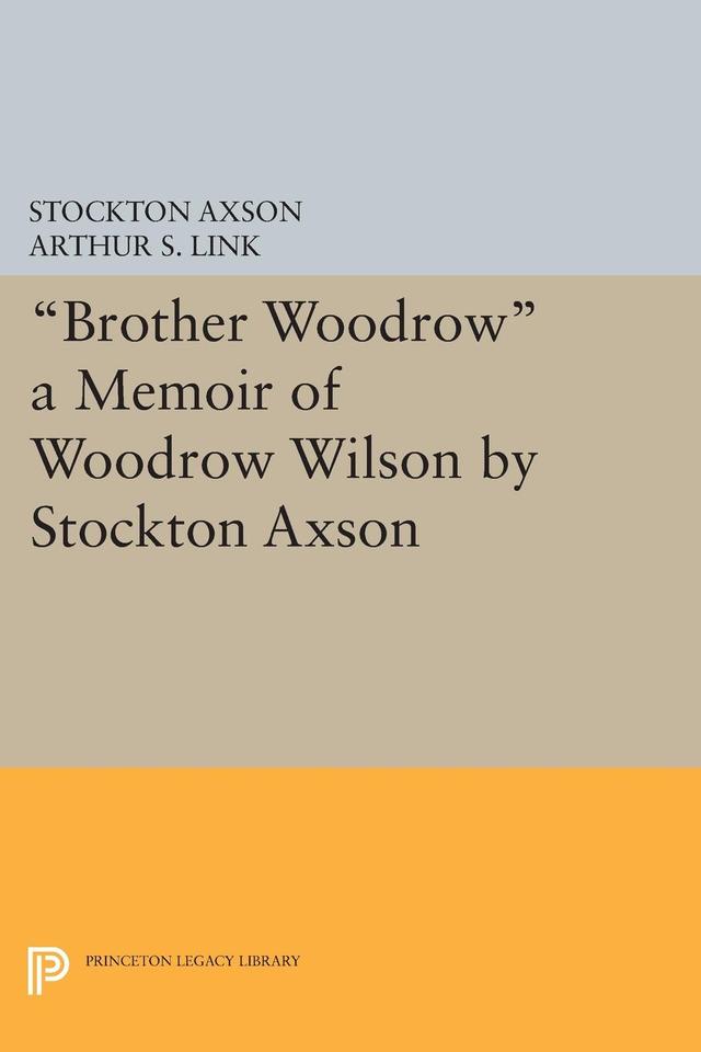 "Brother Woodrow" by Arthur Stanley Link, Stockton Axson