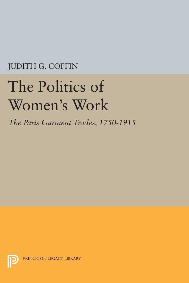 The Politics of Women's Work by Judith G. Coffin
