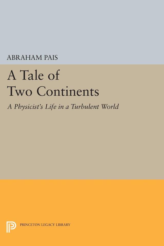 A Tale of Two Continents by Abraham Pais