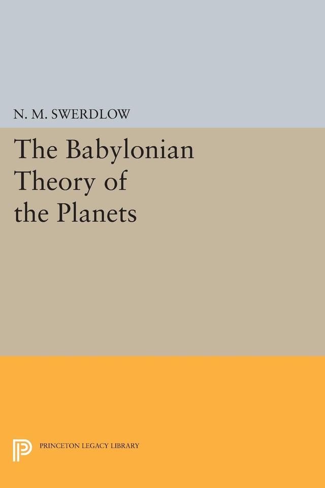 The Babylonian Theory of the Planets by Noel M. Swerdlow