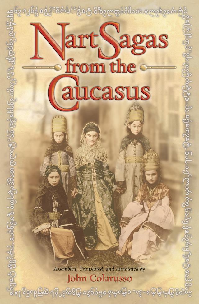 Nart Sagas from the Caucasus by John Colarusso