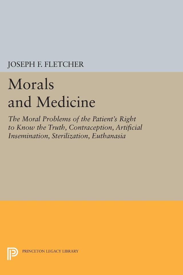 Morals and Medicine by Joseph F. Fletcher