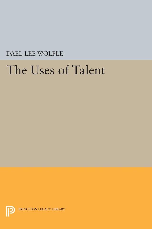 The Uses of Talent by Dael Lee Wolfle
