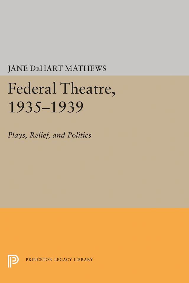 Federal Theatre, 1935-1939 by Jane DeHart Mathews