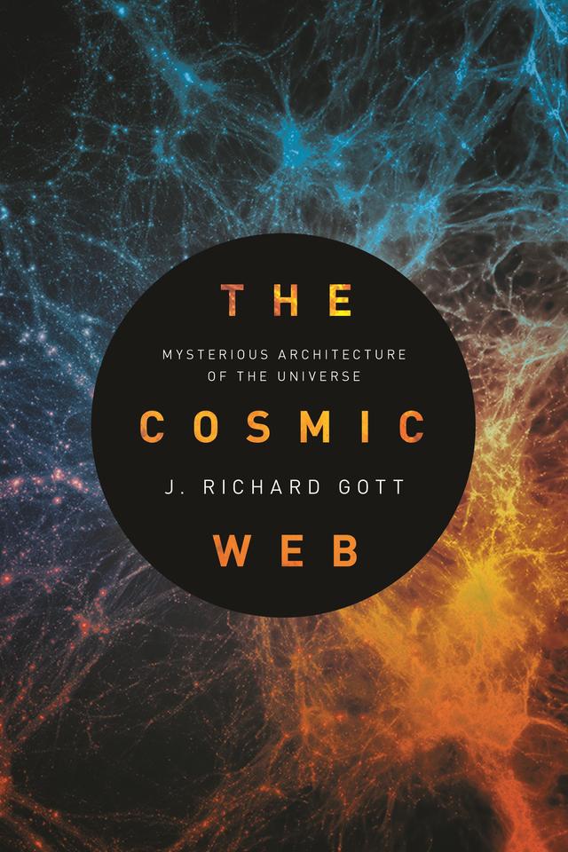 The Cosmic Web by J. Richard Gott