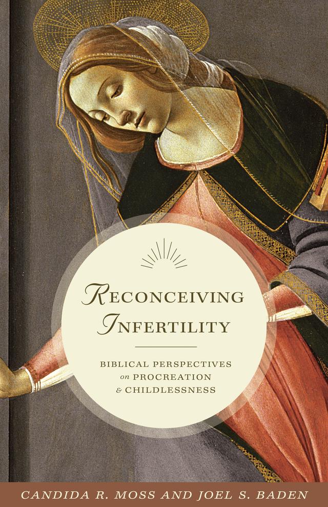 Reconceiving Infertility by Candida R. Moss, Joel S. Baden
